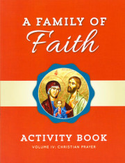 A Family of Faith - Volume 4: Christian Prayer Activity Book